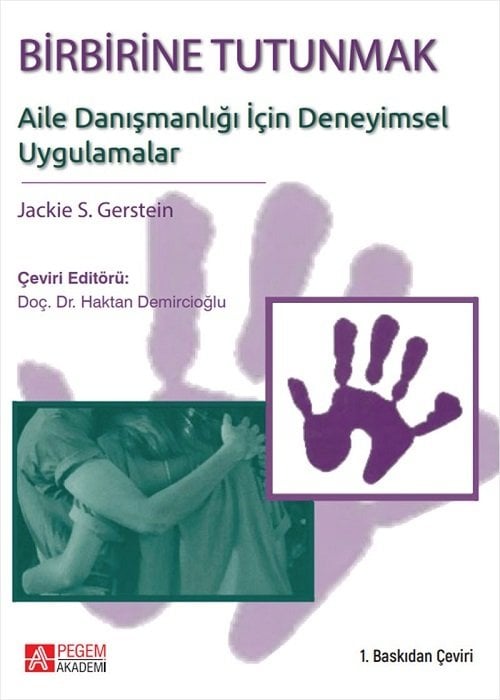 Pegem Birbirine Tutunmak: Aile Danışmanlığı İçin Deneyimsel Uygulamalar - Haktan Demircioğlu Pegem Akademi Yayınları