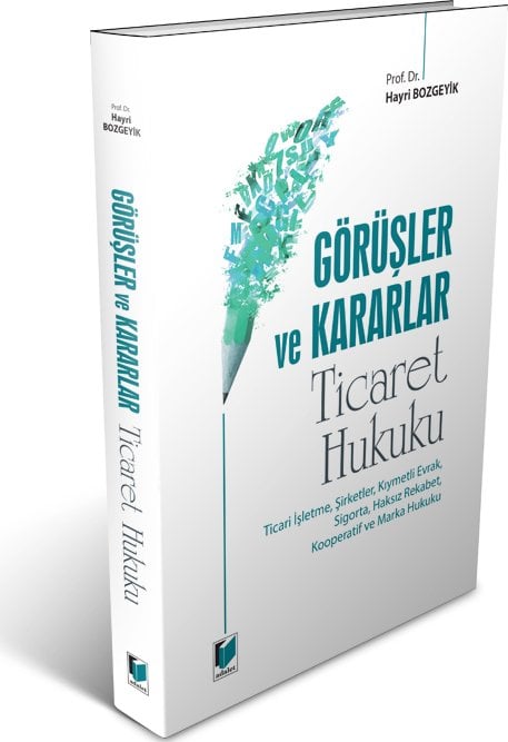 Adalet Görüşler ve Kararlar Ticaret Hukuku - Hayri Bozgeyik Adalet Yayınevi