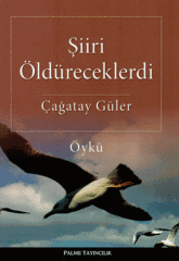 Palme Şiiri Öldüreceklerdi - Çağatay Güler Palme Akademik Yayınları