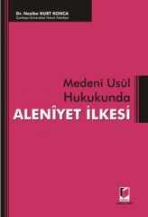 Adalet Medeni Usul Hukukunda Aleniyet İlkesi ​- Nesibe Kurt Konca Adalet Yayınevi