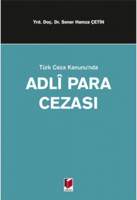 Adalet Türk Ceza Kanunu'nda Adli Para Cezası ​- Soner Hamza Çetin Adalet Yayınevi