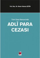 Adalet Türk Ceza Kanunu'nda Adli Para Cezası ​- Soner Hamza Çetin Adalet Yayınevi