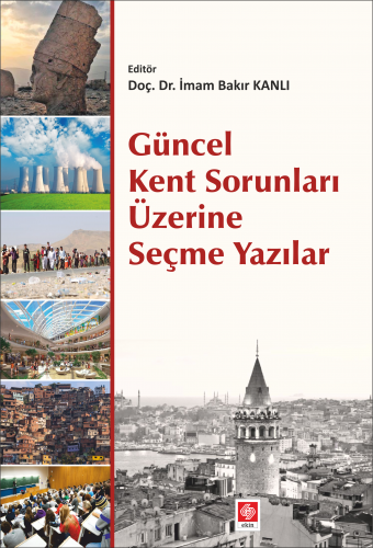 Ekin Güncel Kent Sorunları Üzerine Seçme Yazılar - İmam Bakır Kanlı Ekin Yayınları