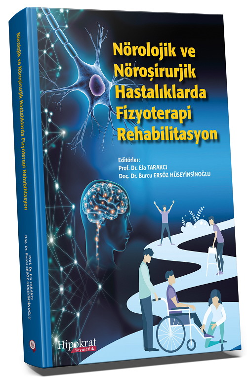 Hipokrat Nörolojik ve Nöroşirurjik Hastalıklarda Fizyoterapi Rehabilitasyon - Ela Tarakcı, Burcu Ersöz Hüseyinsinoğlu Hipokrat Kitabevi