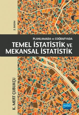 Nobel Planlamada ve Coğrafyada Temel İstatistik ve Mekansal İstatistik - Mert Çubukçu Nobel Akademi Yayınları