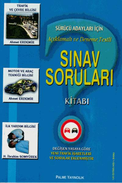Palme Sürücü Adayları İçin Açıklamalı ve Deneme Testli Sınav Soruları Kitabı - Ahmet Erdemir, İbrahim Somyürek Palme Akademik Yayınları