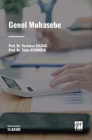 Gazi Kitabevi Genel Muhasebe 15. Baskı - Yurdakul Çaldağ, Yıldız Ayanoğlu Gazi Kitabevi