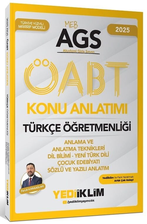 Yediiklim 2025 ÖABT MEB-AGS Türkçe Öğretmenliği Anlama ve Anlatma Teknikleri, Dil Bilimi, Yeni Türk Dili, Çocuk Edebiyatı, Sözlü ve Yazılı Anlatım Konu Anlatımı - Faruk Karaaslan Yediiklim Yayınları