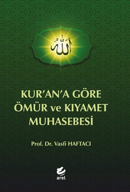 Arel Kuran'a Göre Ömür ve Kıyamet Muhasebesi - Vasfi Haftacı Arel Yayınları