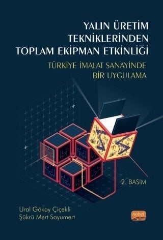 Nobel Yalın Üretim Tekniklerinden Toplam Ekipman Etkinliği,Türkiye İmalat Sanayinde Bir Uygulama - Ural Gökay Çiçekli, Şükrü Mert Soyumert Nobel Bilimsel Eserler