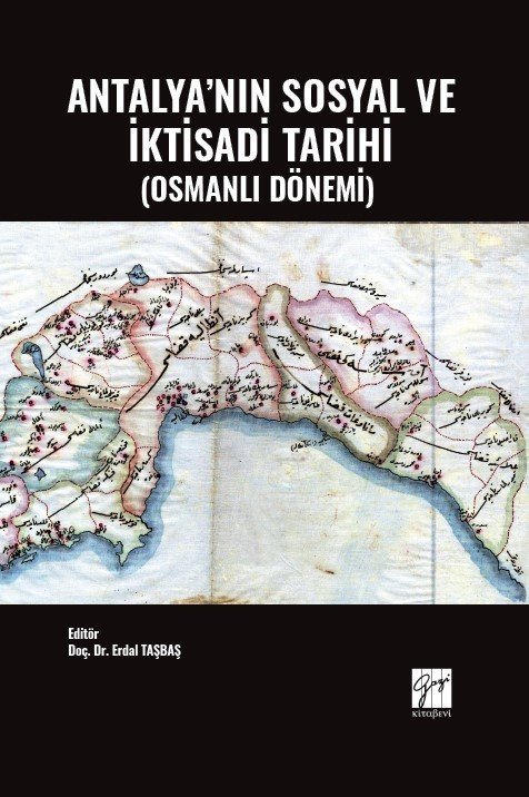 Gazi Kitabevi Antalya'nın Sosyal ve İktisadi Tarihi Osmanlı Dönemi - Erdal Taşbaş Gazi Kitabevi