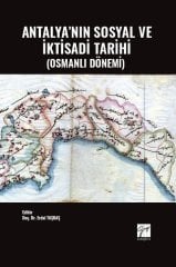 Gazi Kitabevi Antalya'nın Sosyal ve İktisadi Tarihi Osmanlı Dönemi - Erdal Taşbaş Gazi Kitabevi