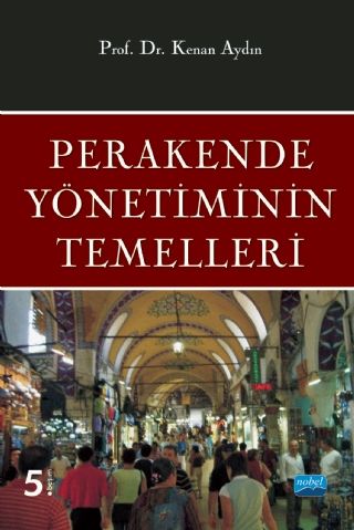 Nobel Perakende Yönetiminin Temelleri - Kenan Aydın Nobel Akademi Yayınları