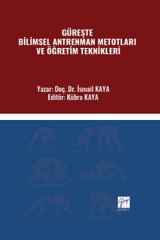 Gazi Kitabevi Güreşte Bilimsel Antrenman Metotları ve Öğretim Teknikleri - İsmail Kaya Gazi Kitabevi