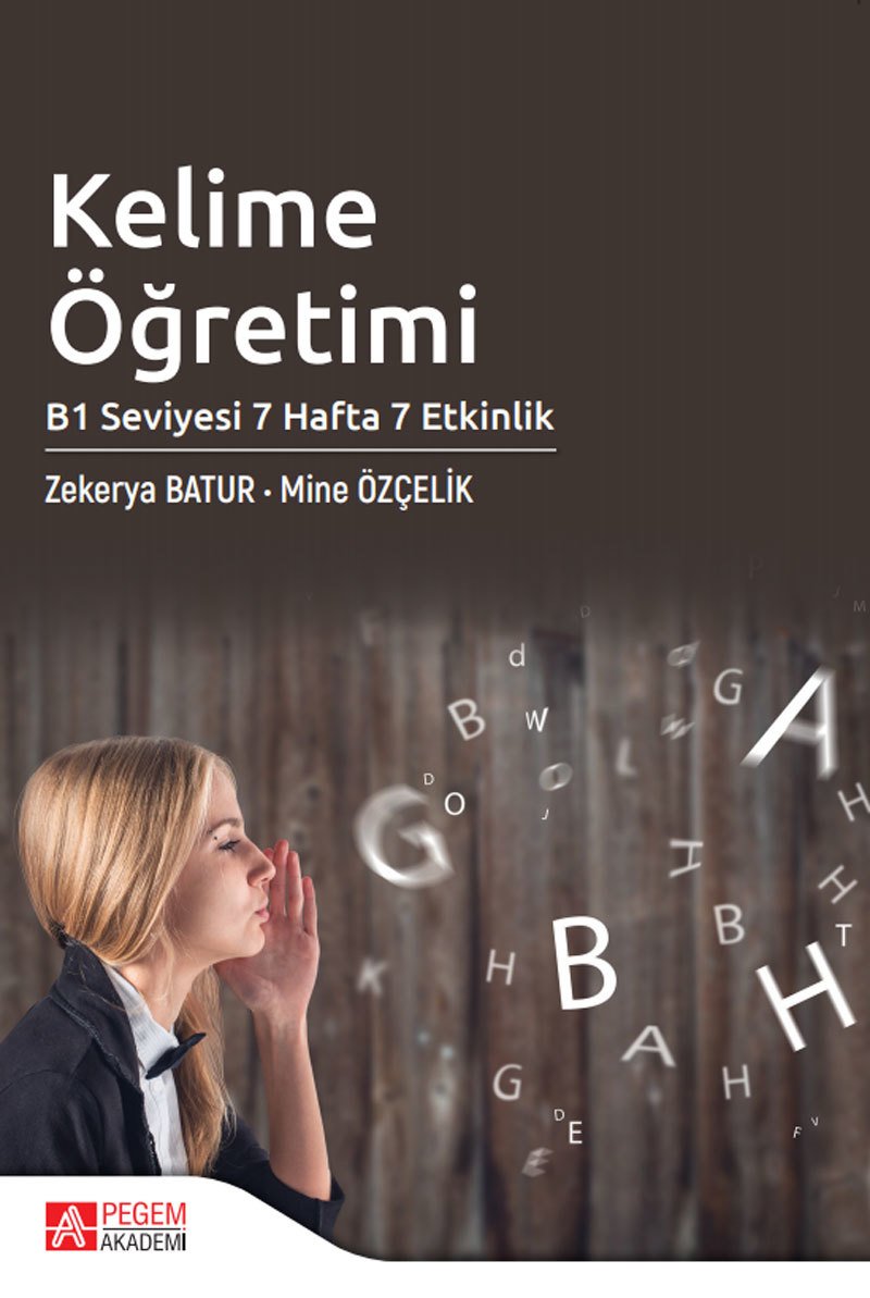 Pegem Kelime Öğretimi B1 Seviyesi 7 Hafta 7 Etkinlik - Zekerya Batur, Mine Özçelik Pegem Akademi Yayınları