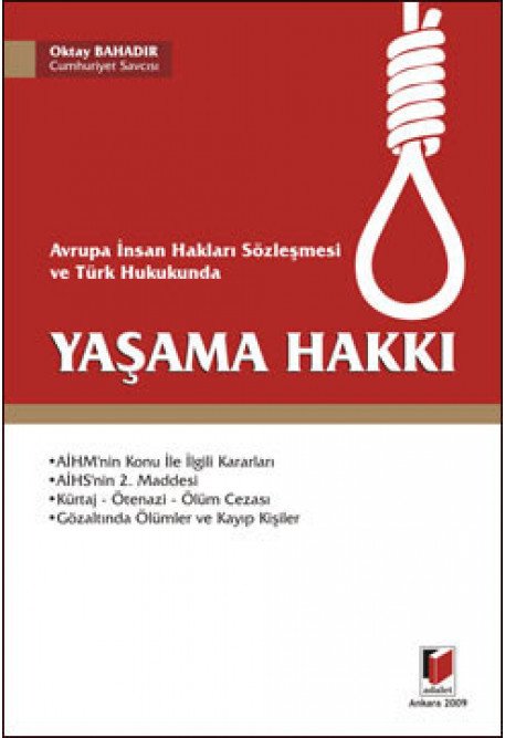 Adalet Avrupa İnsan Hakları Sözleşmesi ve Türk Hukukunda Yaşama Hakkı ​- Oktay Bahadır Adalet Yayınevi