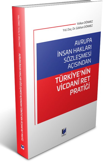 Adalet Avrupa İnsan Hakları Sözleşmesi Açısından Türkiye'nin Vicdani Ret Pratiği - Gökhan Dönmez, Volkan Dönmez Adalet Yayınevi