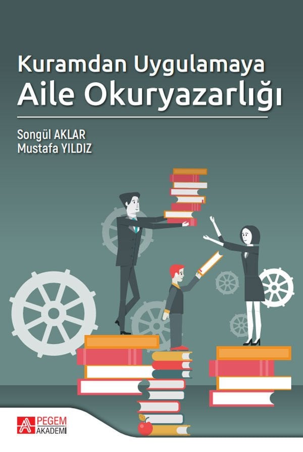 Pegem Kuramdan Uygulamaya Aile Okuryazarlığı - Songül Aklar Pegem Akademi Yayıncılık