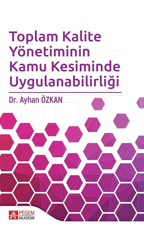 Pegem Toplam Kalite Yönetiminin Kamu Kesiminde Uygulanabilirliği Ayhan Özkan Pegem Akademi Yayınları