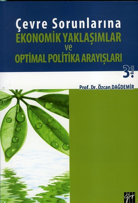 Gazi Kitabevi Çevre Sorunlarına Ekonomik Yaklaşımlar ve Optimal Politika Arayışları - Özcan Dağdemir Gazi Kitabevi