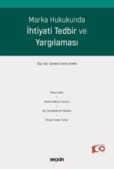 Seçkin Marka Hukukunda İhtiyati Tedbir ve Yargılaması - Görkem Selim Şahin Seçkin Yayınları