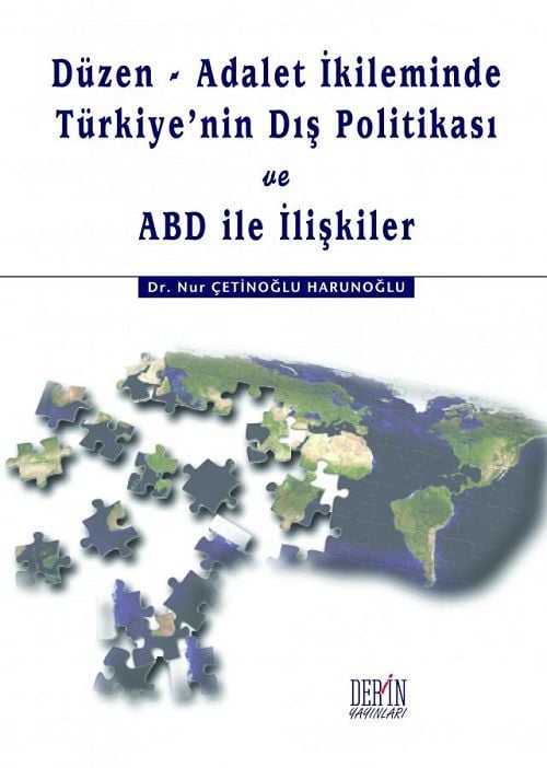 Derin Yayınları Düzen Adalet İkileminde Türkiye'nin Dış Politikası ve ABD İle İlişkiler - Nur Çetinoğlu Harunoğlu Derin Yayınları