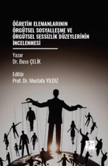 Gazi Kitabevi Öğretim Elemanlarının Örgütsel Sosyalleşme ve Örgütsel Sessizlik Düzeylerinin İncelenmesi - Buse Çelik Gazi Kitabevi