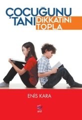 Arel Çocuğunu Tanı Dikkatini Topla - Enis Kara Arel Yayınları