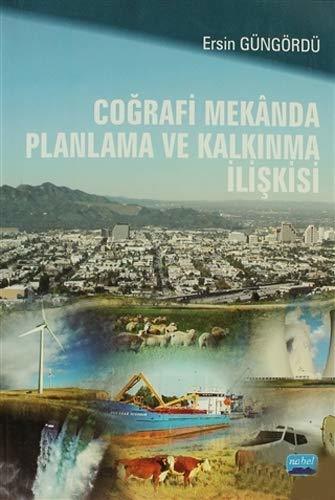 Nobel Coğrafi Mekânda Planlama ve Kalkınma İlişkisi - Ersin Güngördü Nobel Akademi Yayınları