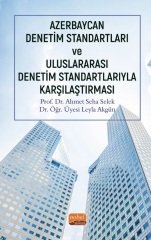 Nobel Azerbaycan Denetim Standartları ve Uluslararası Denetim Standartlarıyla Karşılaştırması - Ahmet Seha Selek, Leyla Akgün Nobel Bilimsel Eserler