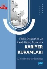 Nobel Farklı Disiplinler ve Farklı Bakış Açılarıyla Kariyer Kuramları - Kadriye Övgü Çakmak Otluoğlu Nobel Akademi Yayınları