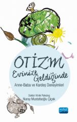 Nobel Otizm Evinize Geldiğinde Anne Baba ve Kardeş Deneyimleri - Nuray Mustafaoğlu Çiçek Nobel Akademi Yayınları