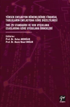 Gazi Kitabevi Yüksek Enflasyon Dönemlerinde Finansal Tabloların Enflasyona Göre Düzeltilmesi - Nalan Akdoğan, Deniz Umut Doğan Gazi Kitabevi