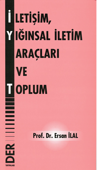 Der Yayınları İletişim, Yığınsal İletim Araçları ve Toplum - Ersan İlal Der Yayınları