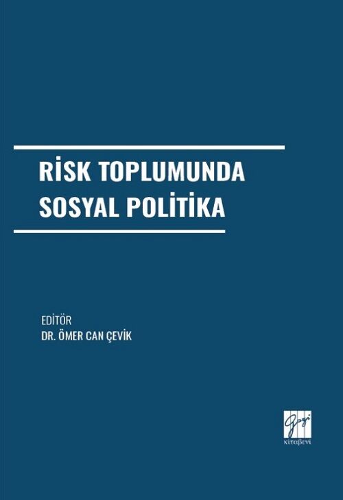 Gazi Kitabevi Risk Toplumunda Sosyal Politika - Ömer Can Çevik Gazi Kitabevi