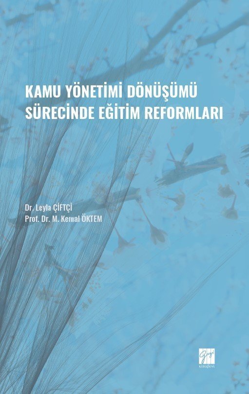 Gazi Kitabevi Kamu Yönetimi Dönüşümü Sürecinde Eğitim Reformları - Leyla Çiftçi, M. Kemal Öktem Gazi Kitabevi