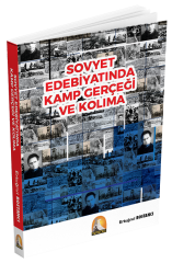 Sovyet Edebiyatında Kamp Gerçeği ve Kolıma - Ertuğrul Bostancı Kapadokya Yayınları